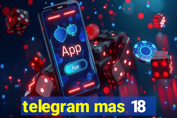 telegram mas 18